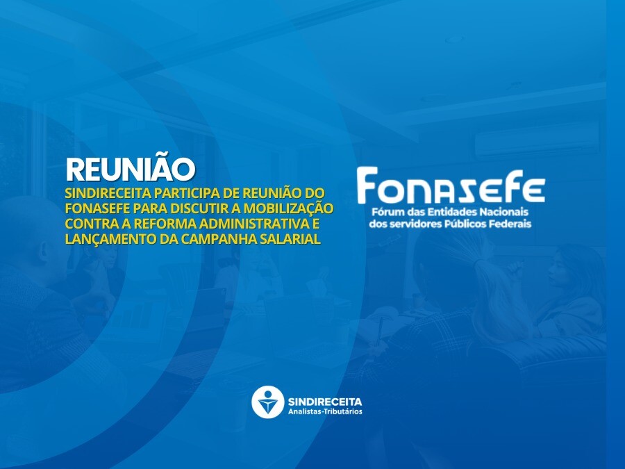 Sindireceita participa de reunião do Fonasefe sobre mobilização contra a reforma administrativa e lançamento da Campanha Salarial