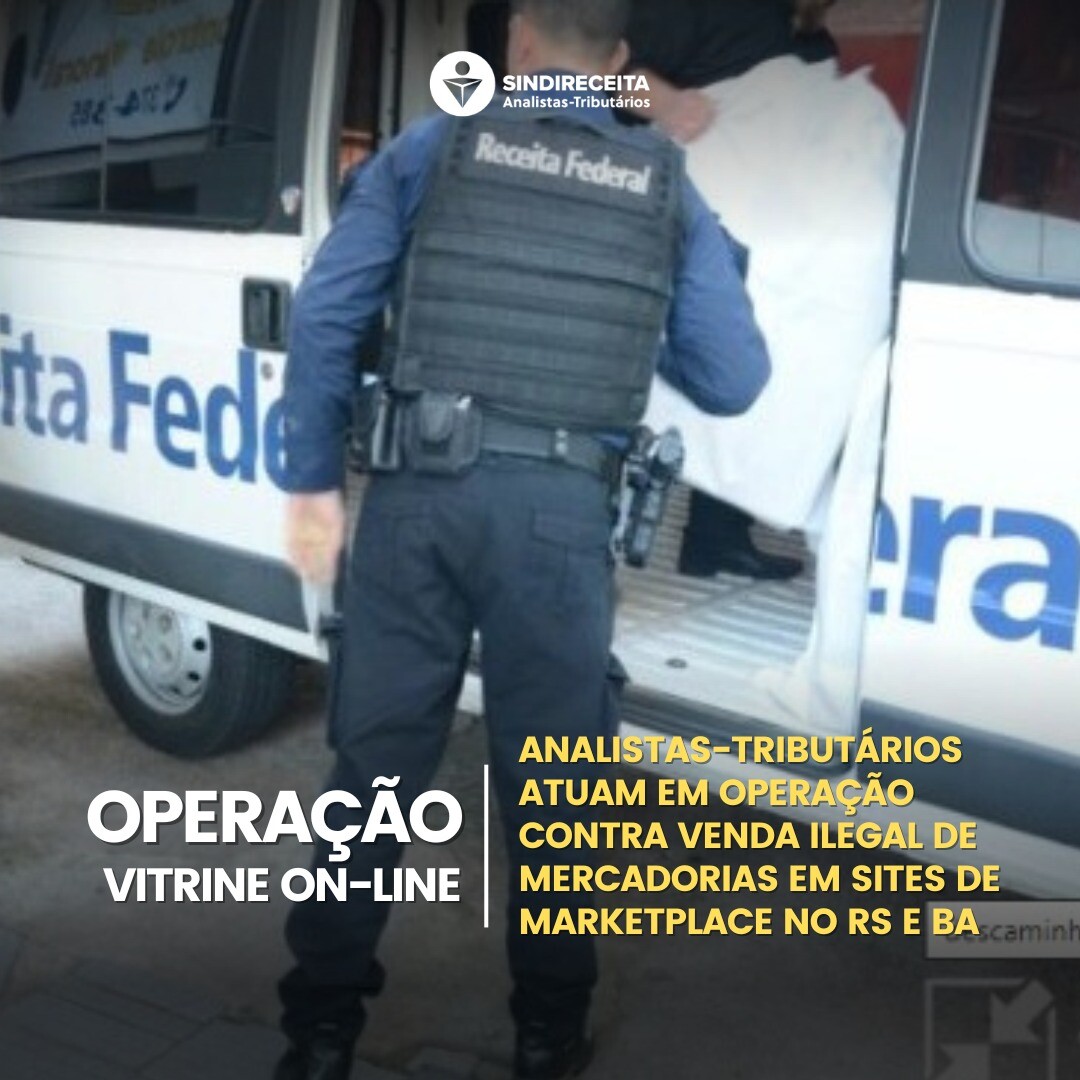Analistas-Tributários da Receita Federal atuam em operação contra venda ilegal de mercadorias em sites de marketplace no RS e BA