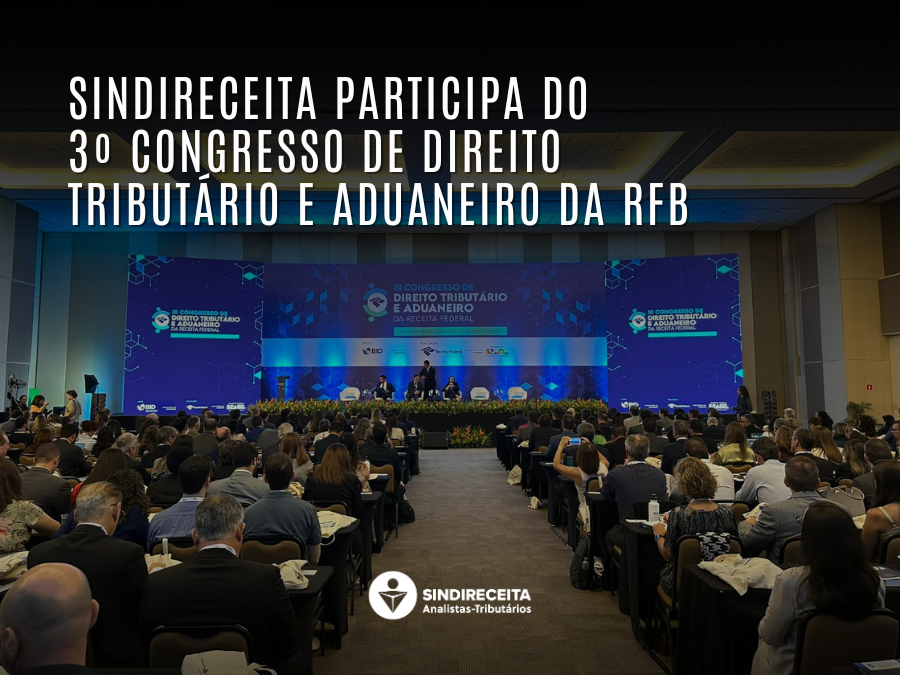 Sindireceita participa do 3º Congresso de Direito Tributário e Aduaneiro da RFB