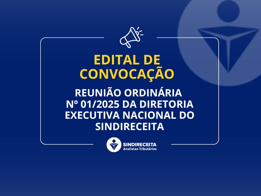 Edital de Convocação -  Reunião Ordinária nº 01/2025 da Diretoria Executiva Nacional do Sindireceita