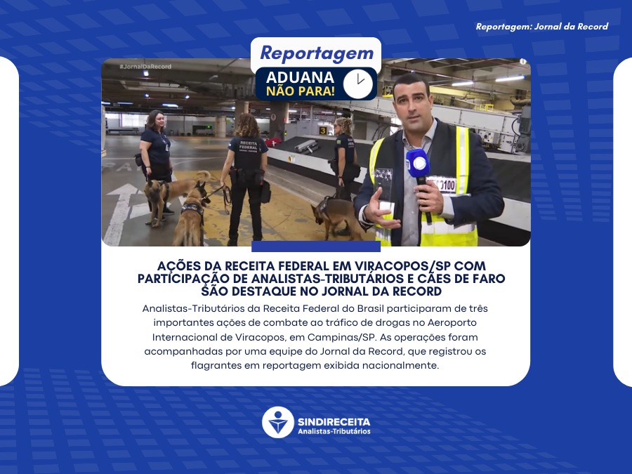 Analistas-Tributários da RFB atuam em apreensões em Viracopos/SP que são destaque no Jornal da Record