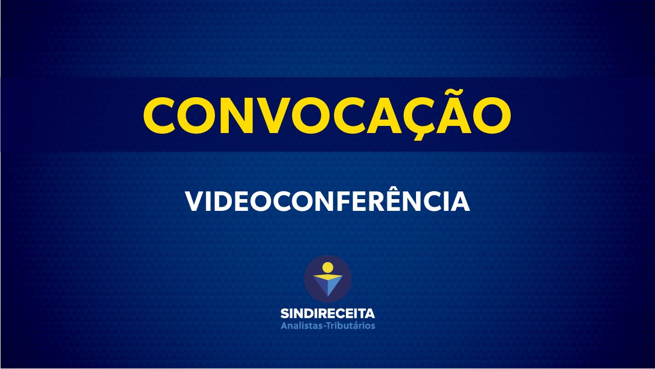 Presidente do Sindireceita convoca videoconferência – quinta-feira, dia 2, às 18h30